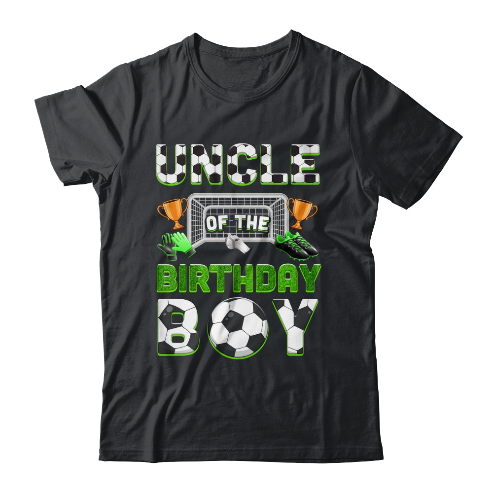 Uncle Of The Birthday Boy Soccer Family Matching Party Shirt & Hoodie | siriusteestore