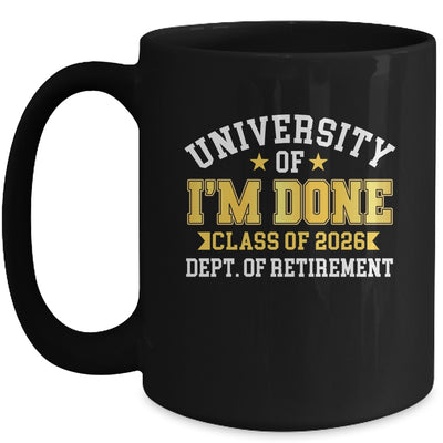 University Of I'm Done Class 2026 Retired Teacher Retirement Mug | siriusteestore