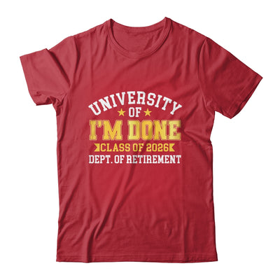 University Of I'm Done Class 2026 Retired Teacher Retirement Shirt & Hoodie | siriusteestore