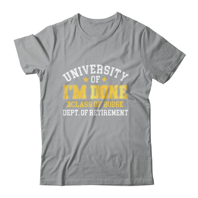 University Of I'm Done Class 2026 Retired Teacher Retirement Shirt & Hoodie | siriusteestore
