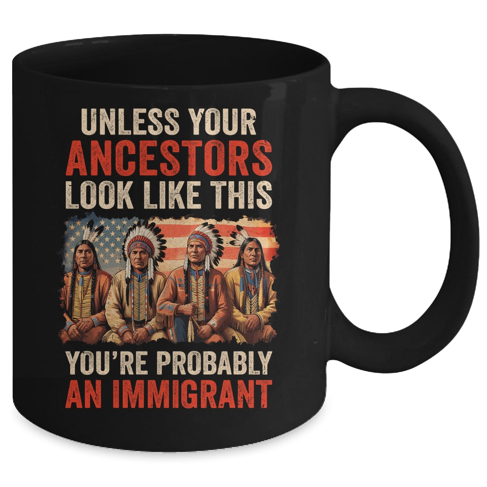 Unless Your Ancestors Look Like This Native American Indian Mug | siriusteestore