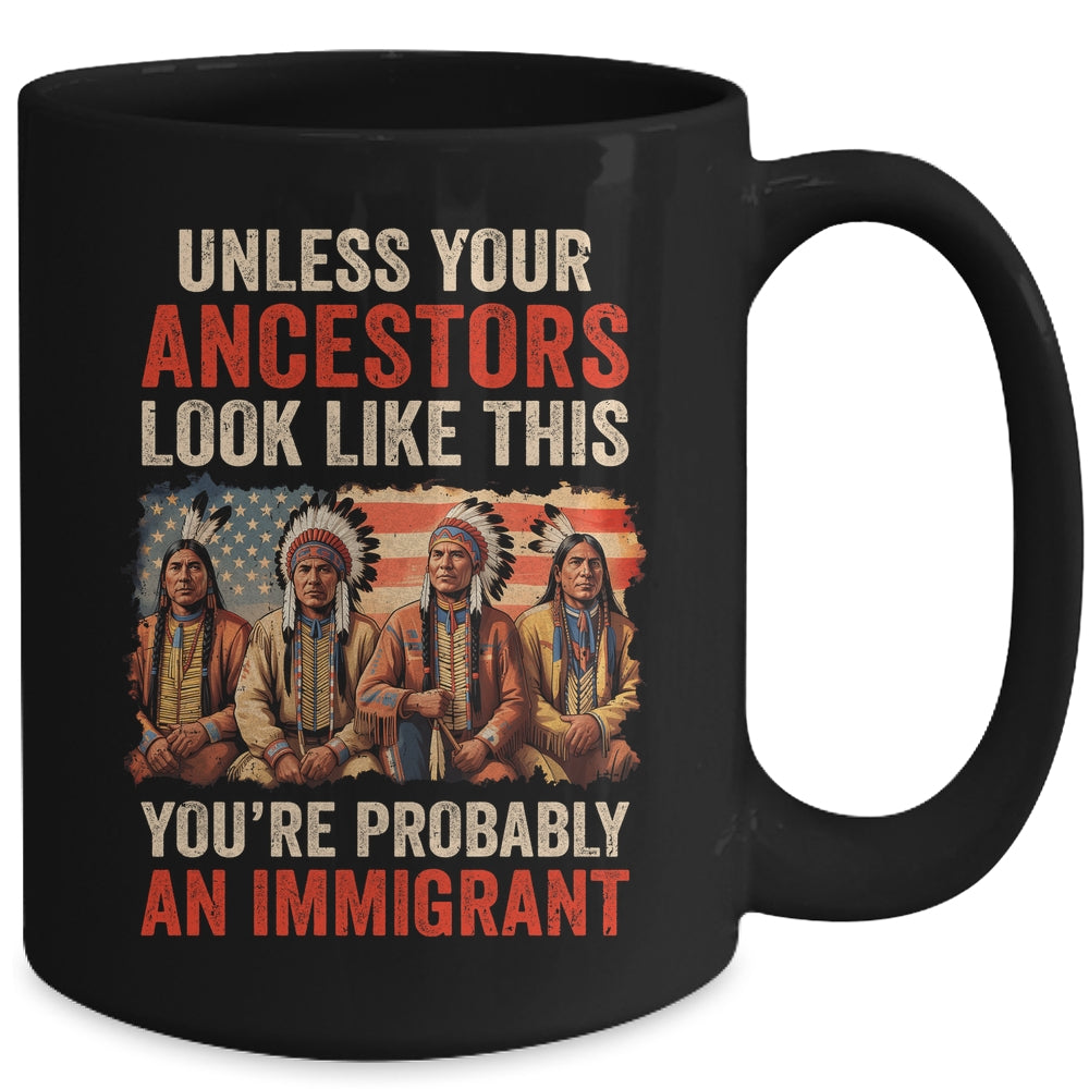 Unless Your Ancestors Look Like This Native American Indian Mug | siriusteestore