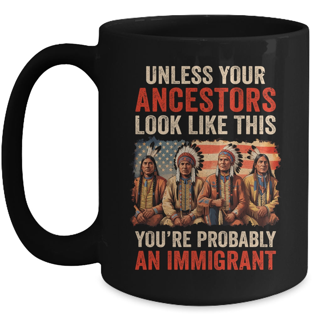 Unless Your Ancestors Look Like This Native American Indian Mug | siriusteestore