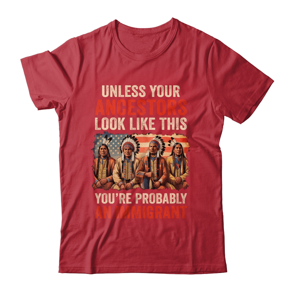 Unless Your Ancestors Look Like This Native American Indian Shirt & Hoodie | siriusteestore