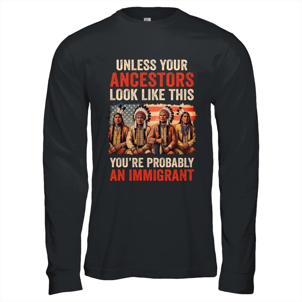 Unless Your Ancestors Look Like This Native American Indian Shirt & Hoodie | siriusteestore