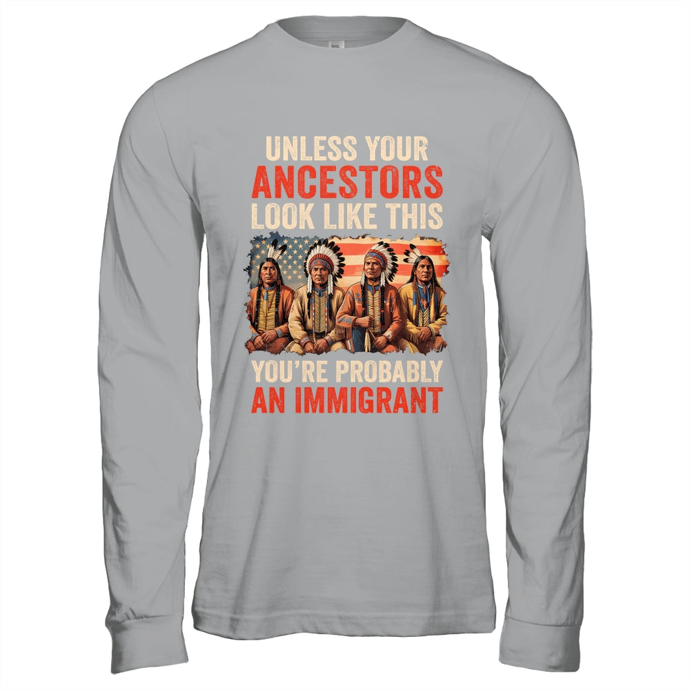 Unless Your Ancestors Look Like This Native American Indian Shirt & Hoodie | siriusteestore