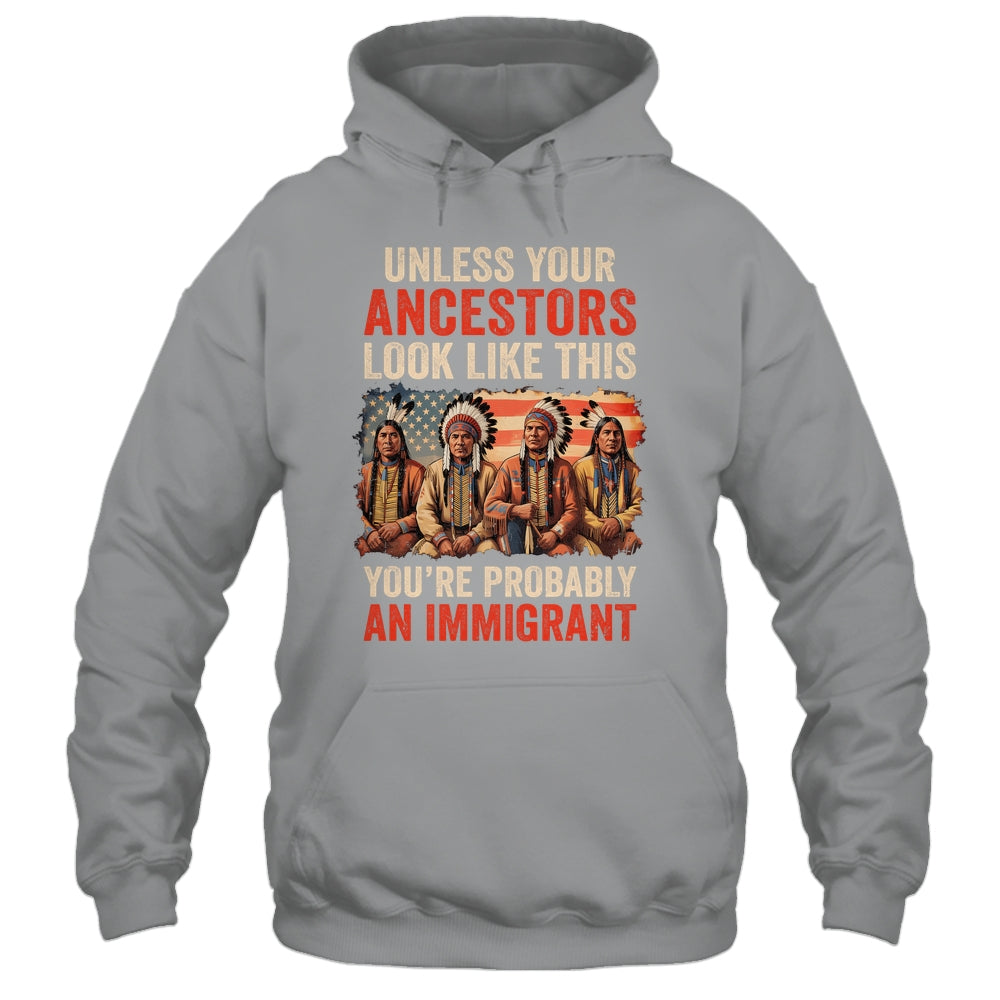 Unless Your Ancestors Look Like This Native American Indian Shirt & Hoodie | siriusteestore