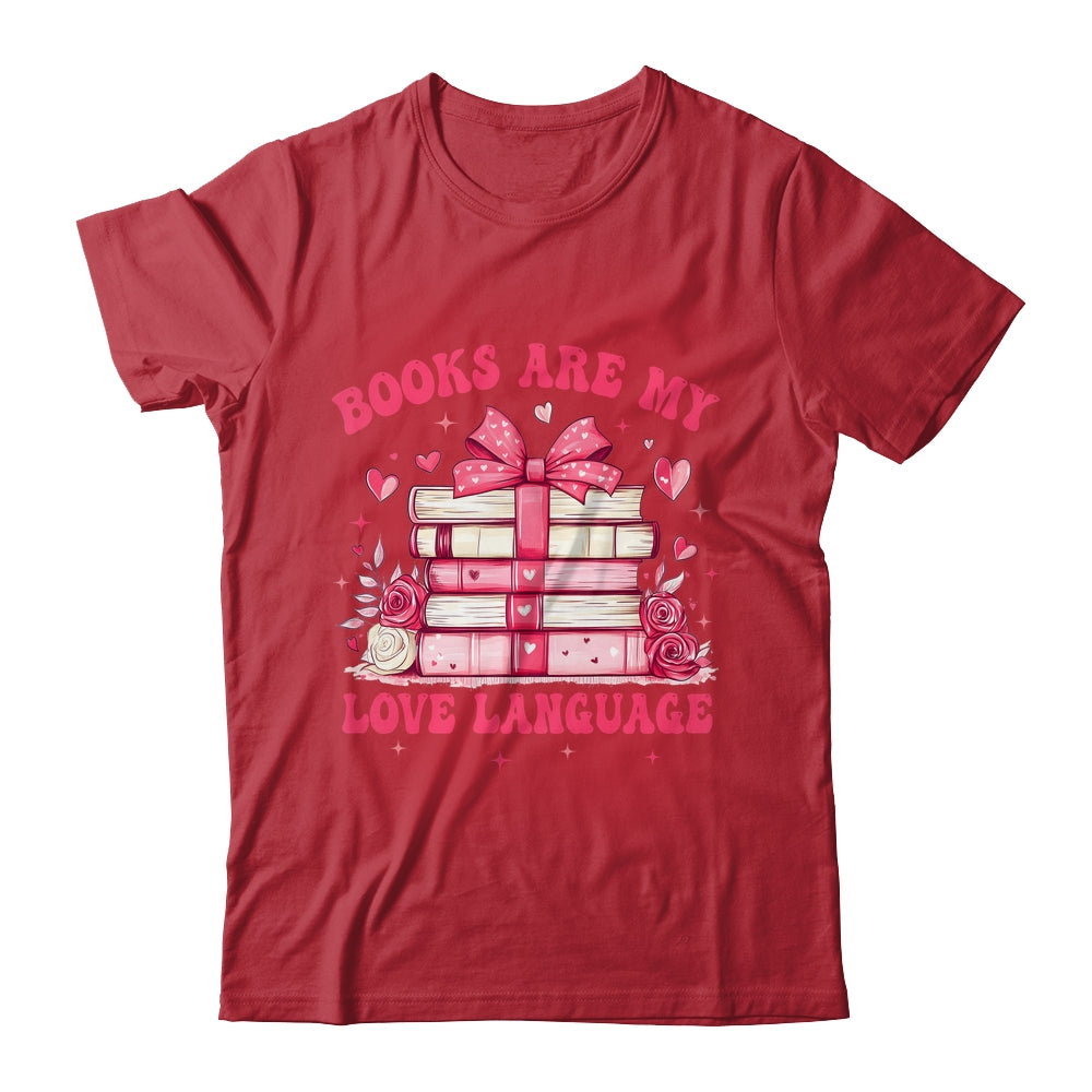 Valentine Book Lover Books Are My Love Language Bookworm Shirt & Sweatshirt | siriusteestore