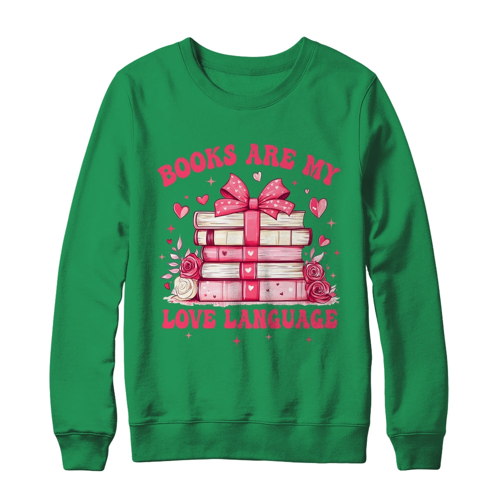 Valentine Book Lover Books Are My Love Language Bookworm Shirt & Sweatshirt | siriusteestore