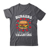 Valentine's Day Funny Burgers Are My Valentine Valentines Shirt & Hoodie | siriusteestore