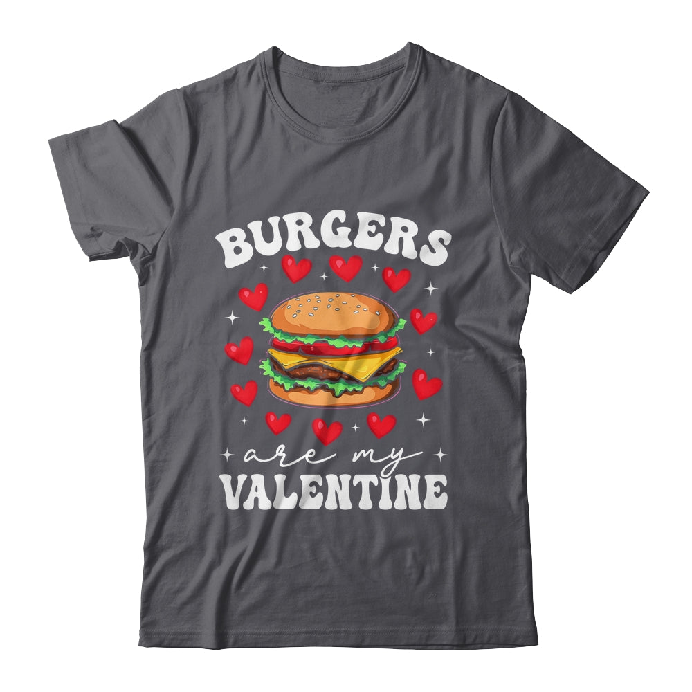 Valentine's Day Funny Burgers Are My Valentine Valentines Shirt & Hoodie | siriusteestore