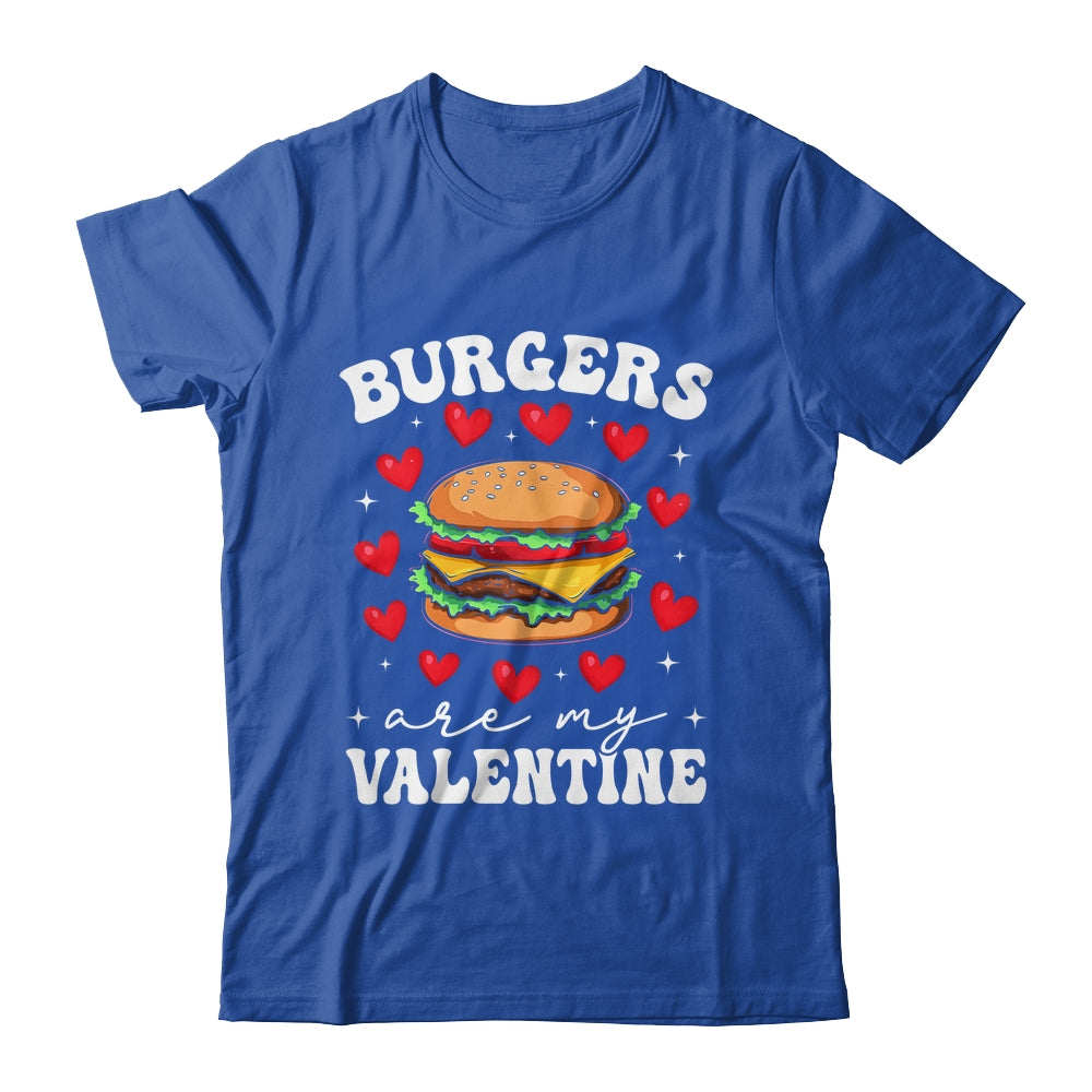 Valentine's Day Funny Burgers Are My Valentine Valentines Shirt & Hoodie | siriusteestore