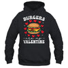 Valentine's Day Funny Burgers Are My Valentine Valentines Shirt & Hoodie | siriusteestore