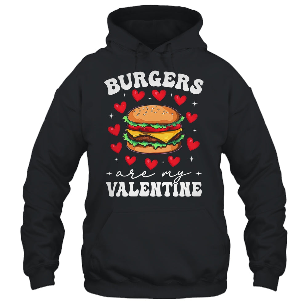 Valentine's Day Funny Burgers Are My Valentine Valentines Shirt & Hoodie | siriusteestore