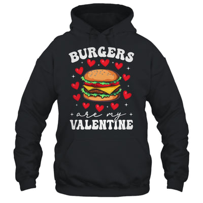 Valentine's Day Funny Burgers Are My Valentine Valentines Shirt & Hoodie | siriusteestore