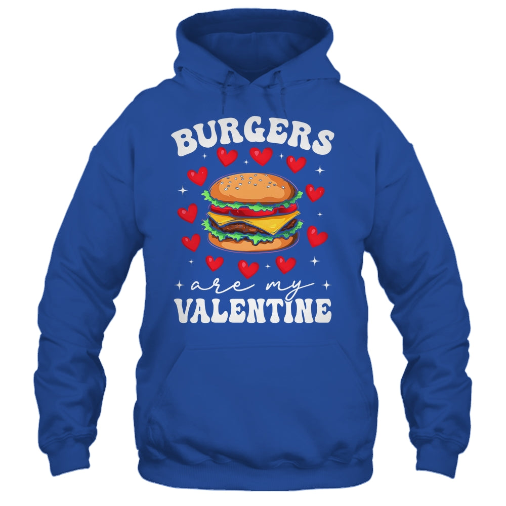 Valentine's Day Funny Burgers Are My Valentine Valentines Shirt & Hoodie | siriusteestore