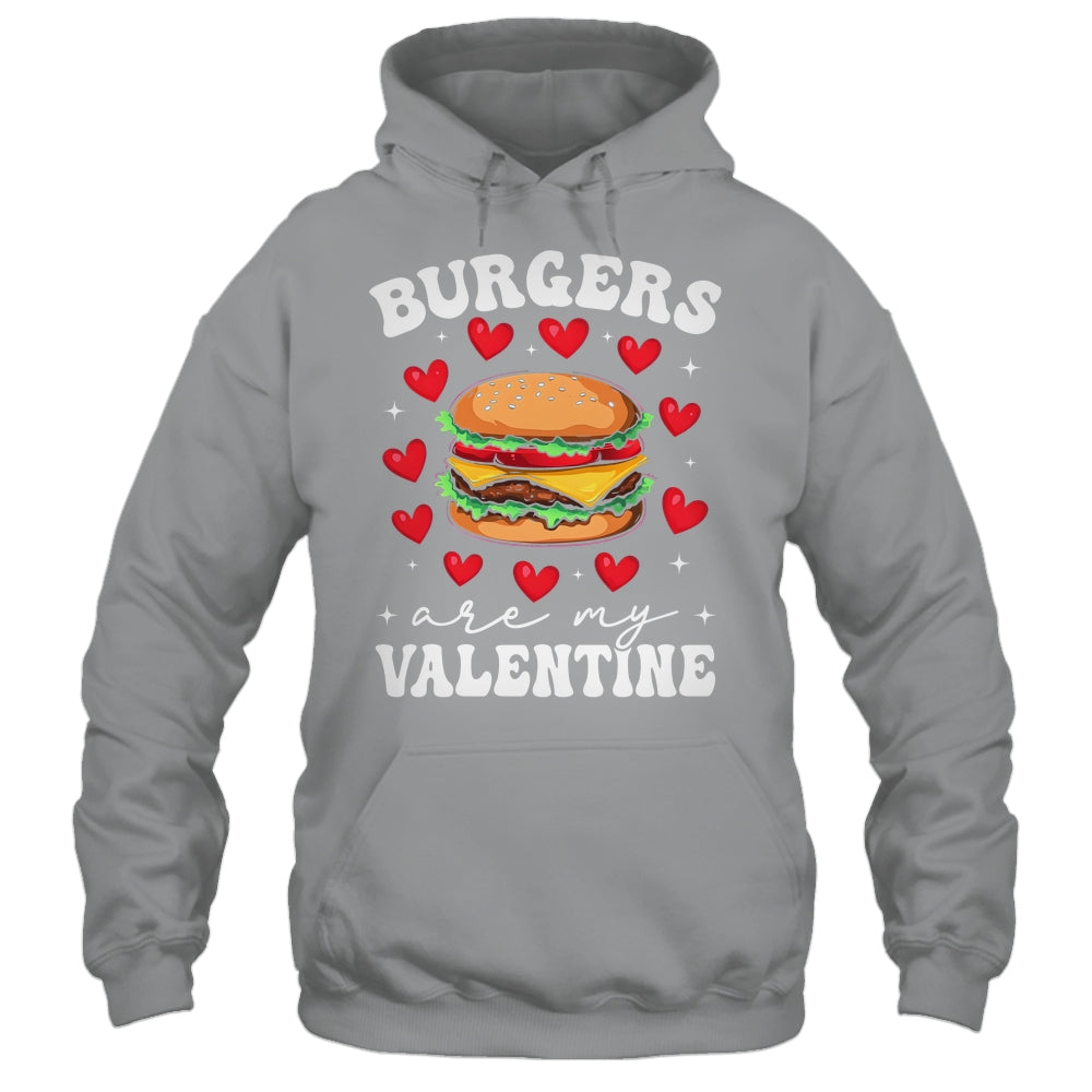Valentine's Day Funny Burgers Are My Valentine Valentines Shirt & Hoodie | siriusteestore
