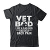 Vet Bod Like A Dad Bod But With More Back Pain Shirt & Hoodie | siriusteestore