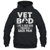 Vet Bod Like A Dad Bod But With More Back Pain Shirt & Hoodie | siriusteestore