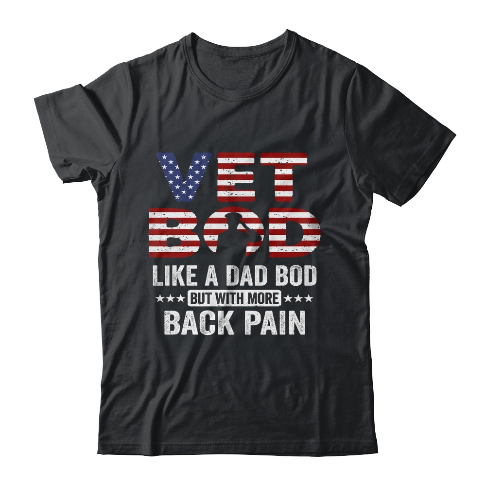 Vet Bod Like A Dad Bod But With More Back Pain US Flag Shirt & Hoodie | siriusteestore