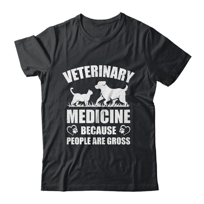 Veterinary Medicine Because People Are Gross Vet Tech Shirt & Tank Top | siriusteestore