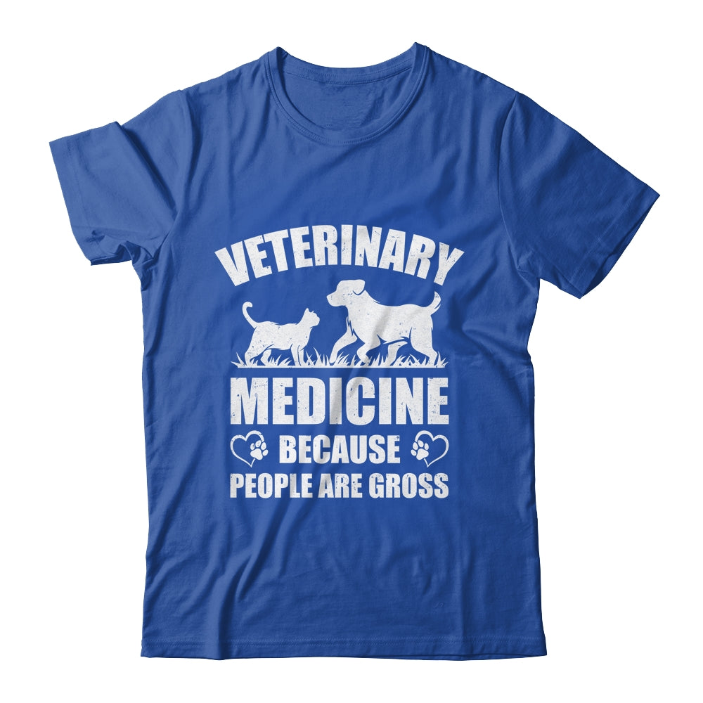 Veterinary Medicine Because People Are Gross Vet Tech Shirt & Tank Top | siriusteestore