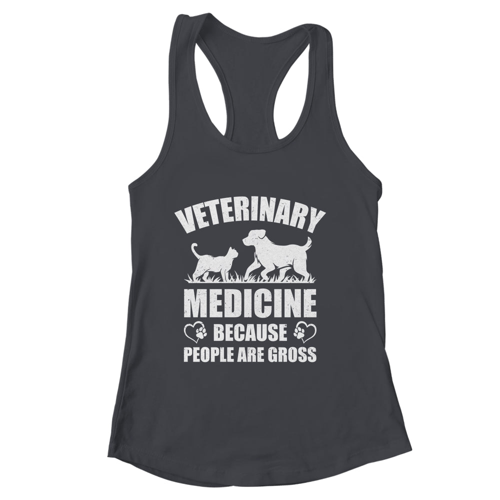 Veterinary Medicine Because People Are Gross Vet Tech Shirt & Tank Top | siriusteestore