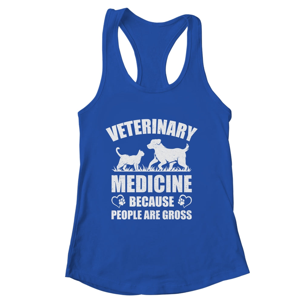 Veterinary Medicine Because People Are Gross Vet Tech Shirt & Tank Top | siriusteestore