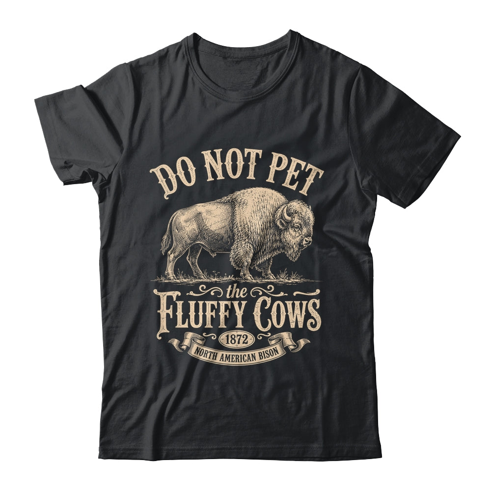 Vintage Do Not Pet The Fluffy Cows American Bison Shirt & Tank Top | siriusteestore