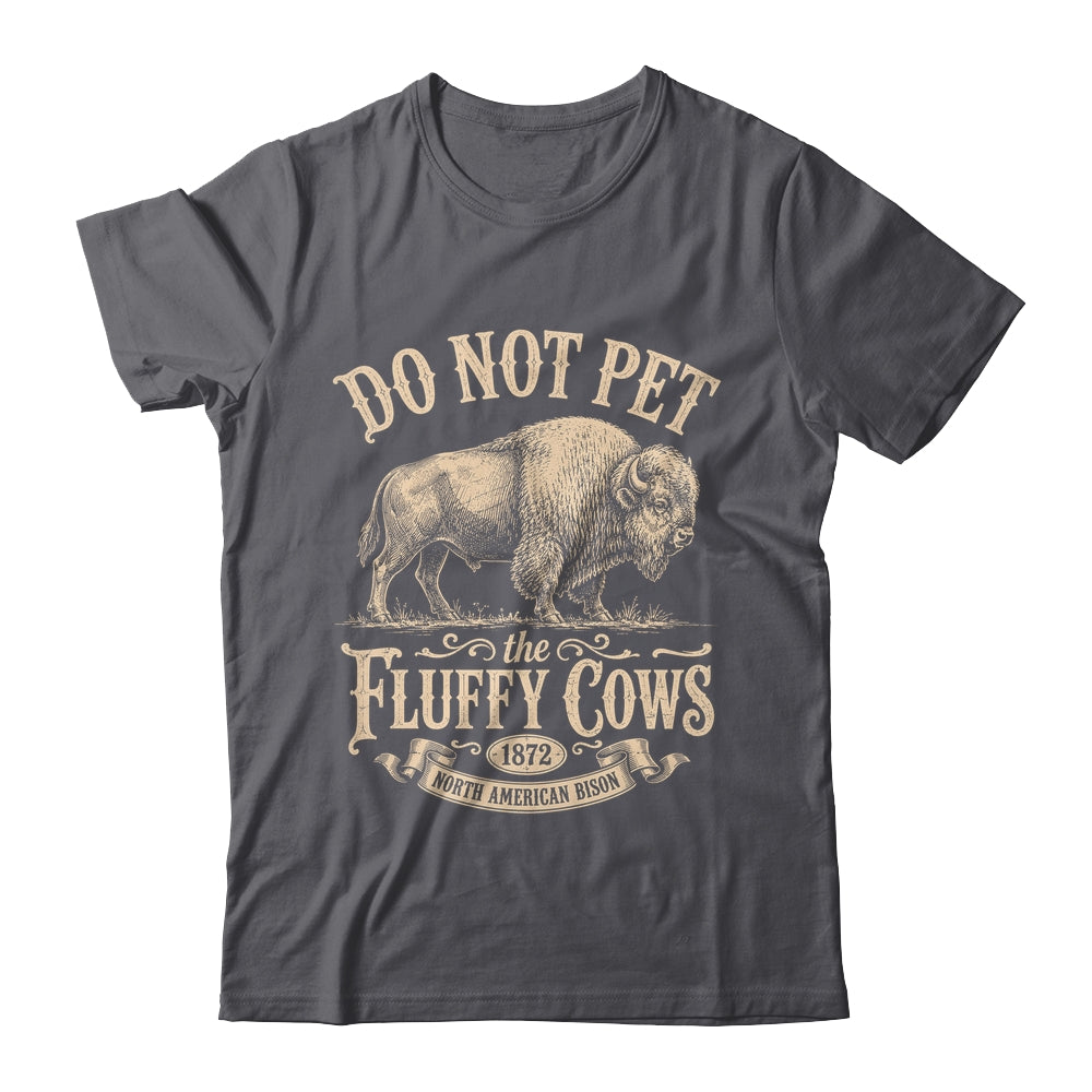 Vintage Do Not Pet The Fluffy Cows American Bison Shirt & Tank Top | siriusteestore