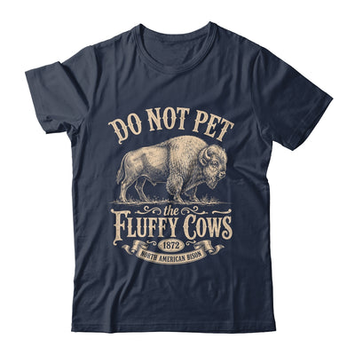 Vintage Do Not Pet The Fluffy Cows American Bison Shirt & Tank Top | siriusteestore