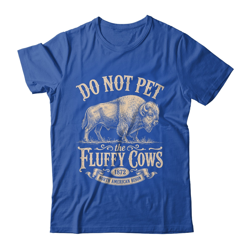 Vintage Do Not Pet The Fluffy Cows American Bison Shirt & Tank Top | siriusteestore