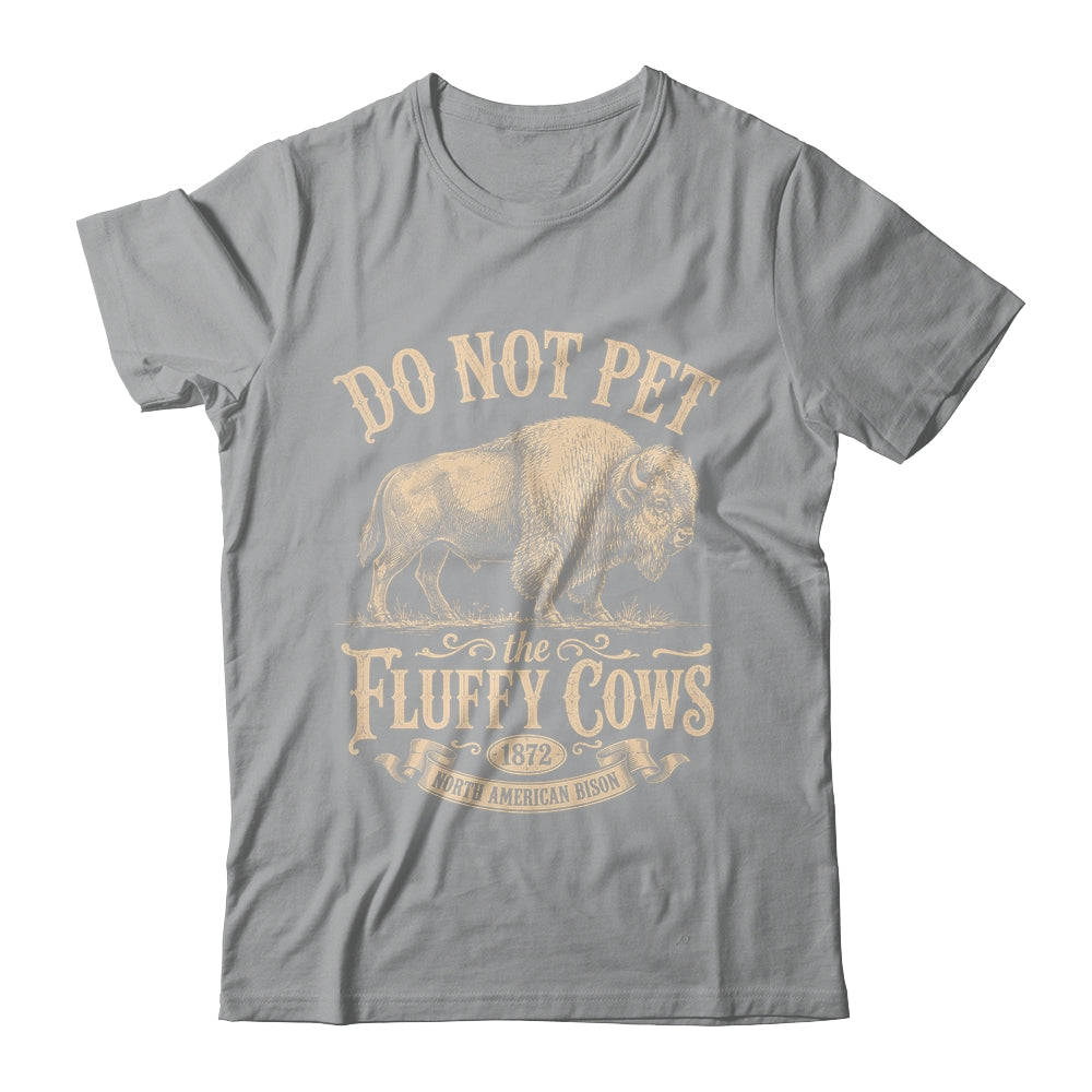 Vintage Do Not Pet The Fluffy Cows American Bison Shirt & Tank Top | siriusteestore