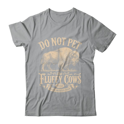 Vintage Do Not Pet The Fluffy Cows American Bison Shirt & Tank Top | siriusteestore
