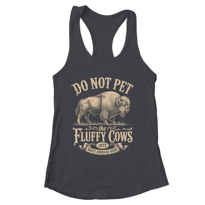 Vintage Do Not Pet The Fluffy Cows American Bison Shirt & Tank Top | siriusteestore