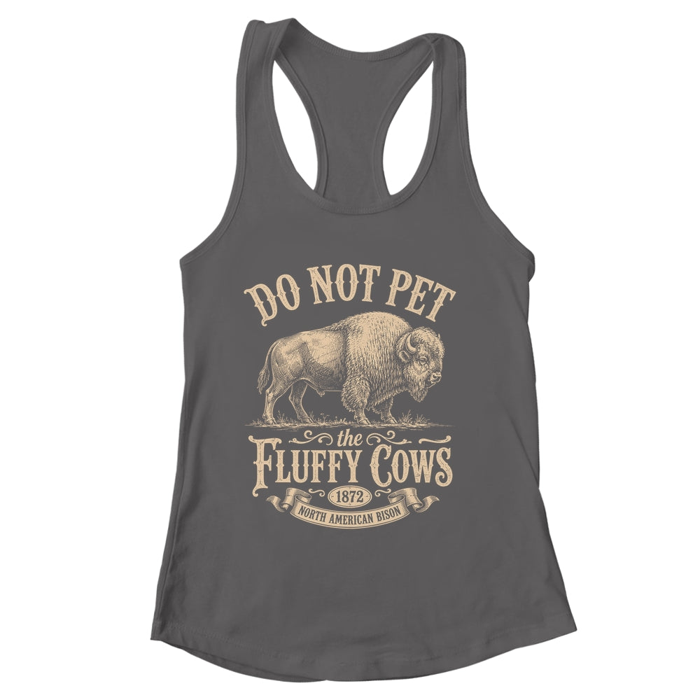 Vintage Do Not Pet The Fluffy Cows American Bison Shirt & Tank Top | siriusteestore
