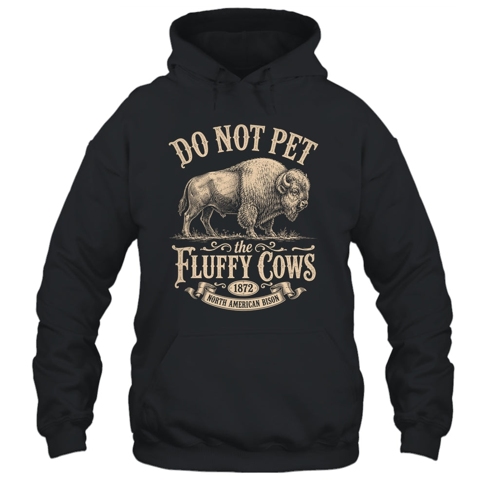 Vintage Do Not Pet The Fluffy Cows American Bison Shirt & Tank Top | siriusteestore