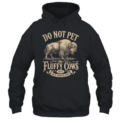 Vintage Do Not Pet The Fluffy Cows American Bison Shirt & Tank Top | siriusteestore