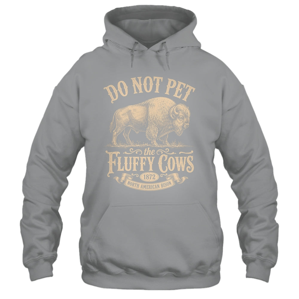 Vintage Do Not Pet The Fluffy Cows American Bison Shirt & Tank Top | siriusteestore