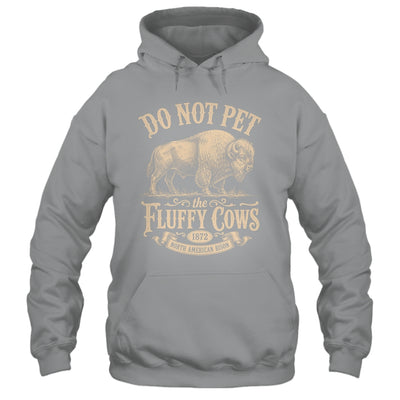 Vintage Do Not Pet The Fluffy Cows American Bison Shirt & Tank Top | siriusteestore