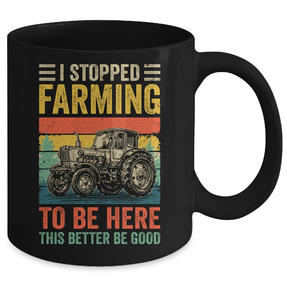 Vintage I Stopped Farming To Be Here Funny Farmer Tractor Mug | siriusteestore