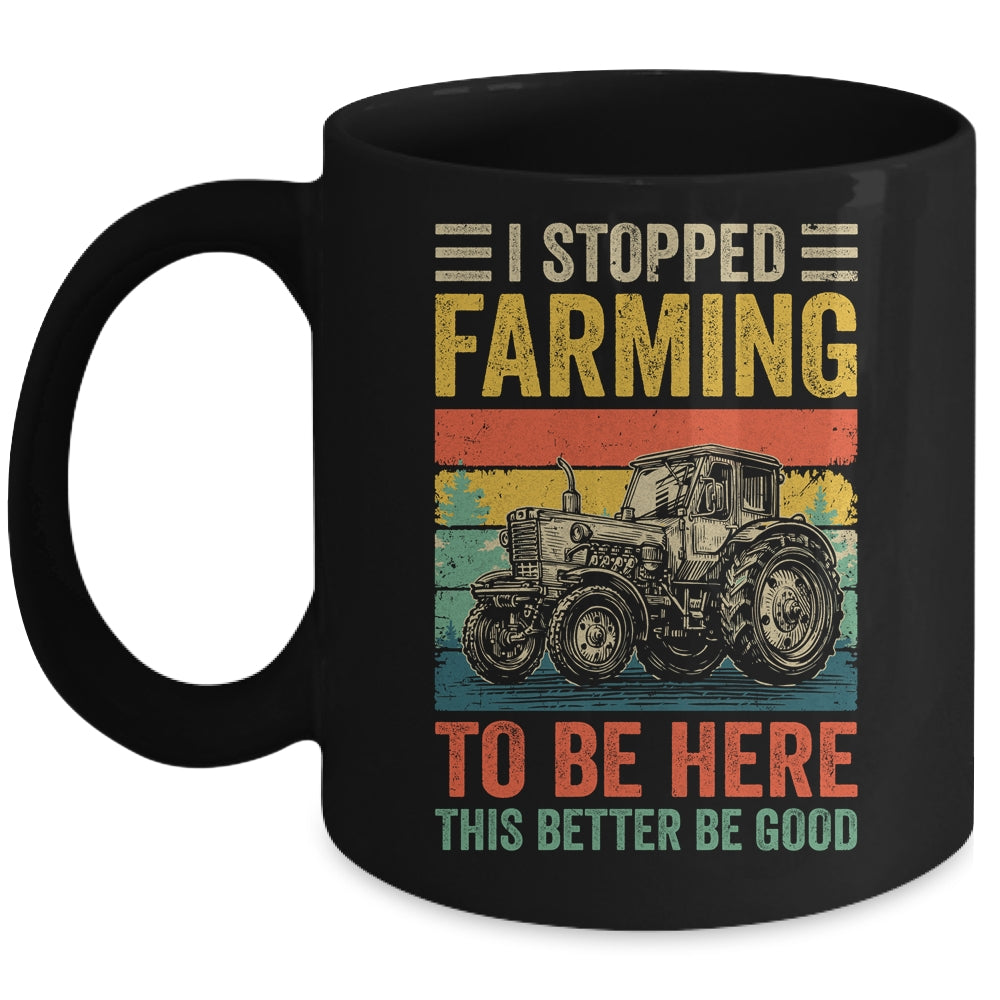 Vintage I Stopped Farming To Be Here Funny Farmer Tractor Mug | siriusteestore