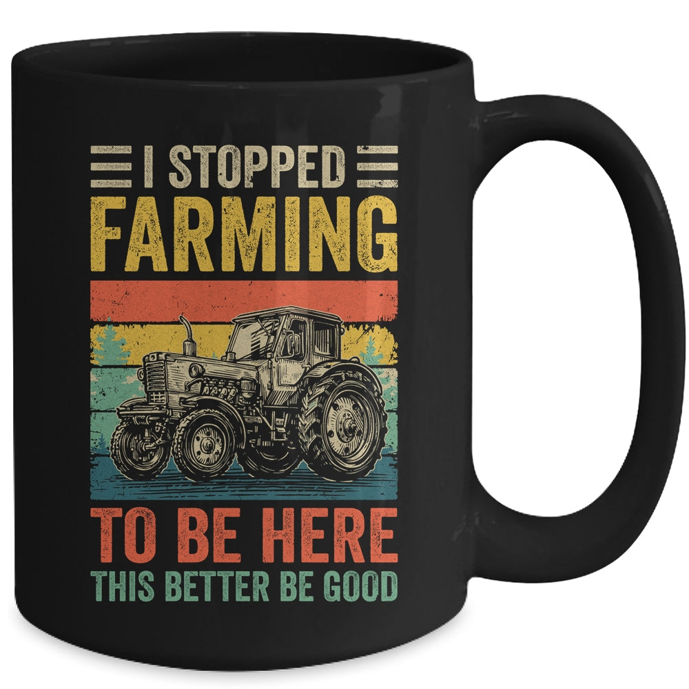 Vintage I Stopped Farming To Be Here Funny Farmer Tractor Mug | siriusteestore