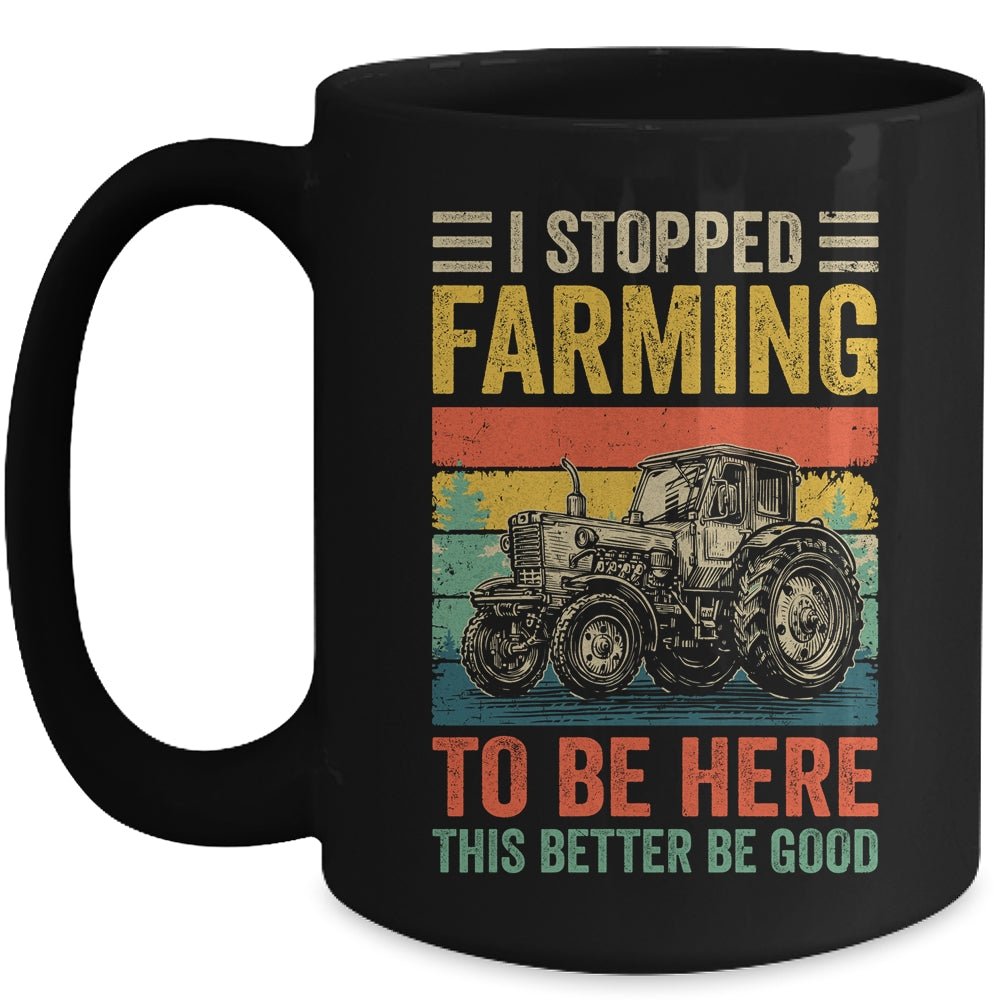 Vintage I Stopped Farming To Be Here Funny Farmer Tractor Mug | siriusteestore