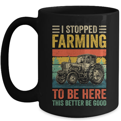 Vintage I Stopped Farming To Be Here Funny Farmer Tractor Mug | siriusteestore