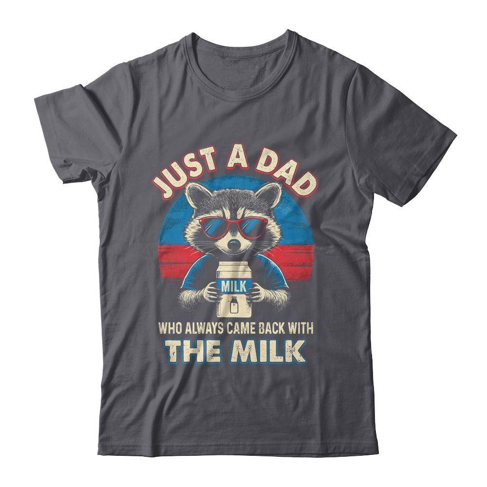 Vintage Racoon Just A Dad Who Always Came Back With The Milk Shirt & Hoodie | siriusteestore