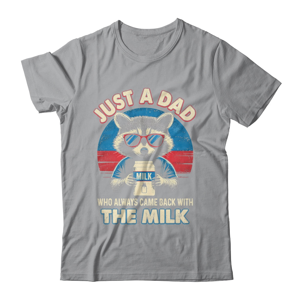 Vintage Racoon Just A Dad Who Always Came Back With The Milk Shirt & Hoodie | siriusteestore
