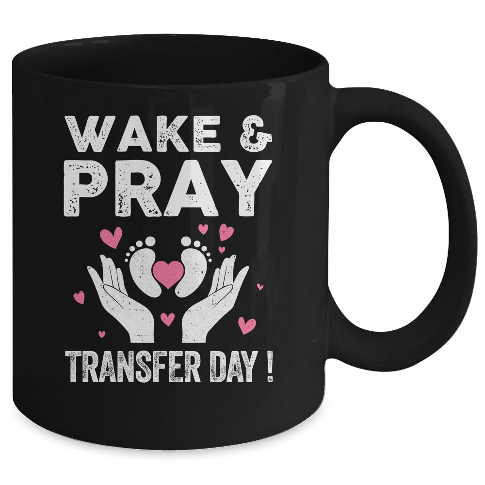 Wake Pray Transfer Day IVF Support Day For Mom Dad Wife Mug | siriusteestore