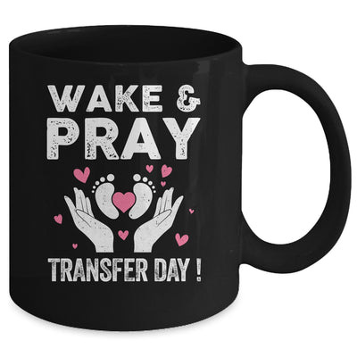 Wake Pray Transfer Day IVF Support Day For Mom Dad Wife Mug | siriusteestore