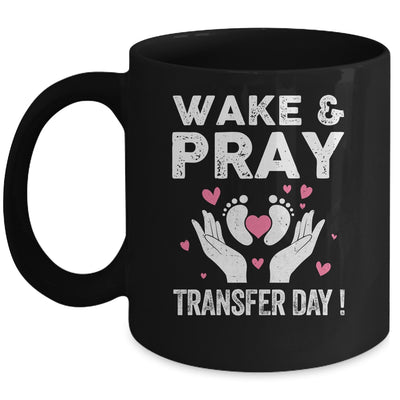 Wake Pray Transfer Day IVF Support Day For Mom Dad Wife Mug | siriusteestore